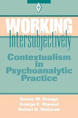 Intersubjektívna práca: Kontextualizmus v psychoanalytickej praxi - Working Intersubjectively: Contextualism in Psychoanalytic Practice