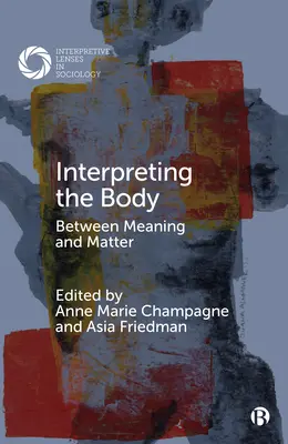 Interpretácia tela: medzi významom a hmotou - Interpreting the Body: Between Meaning and Matter