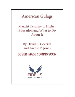 Americké gulagy: Marxistická tyrania vo vysokom školstve a čo s tým robiť - American Gulags: Marxist Tyranny in Higher Education and What to Do about It