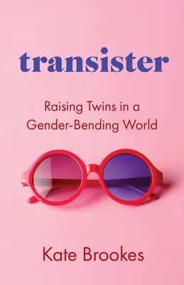 Transister: Výchova dvojčiat vo svete, kde sa mení pohlavie - Transister: Raising Twins in a Gender-Bending World