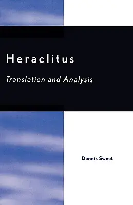 Heraklit: Preklad a analýza - Heraclitus: Translation and Analysis