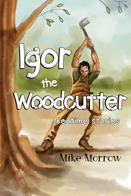 Drevorubač Igor - Igor the Woodcutter
