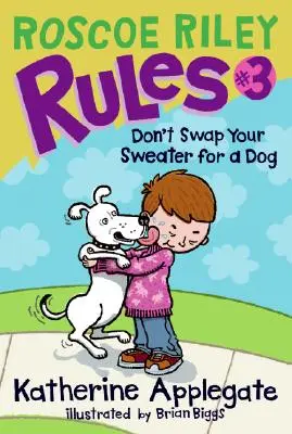 Roscoe Rileyho pravidlá č. 3: Nevymieňaj si sveter za psa - Roscoe Riley Rules #3: Don't Swap Your Sweater for a Dog
