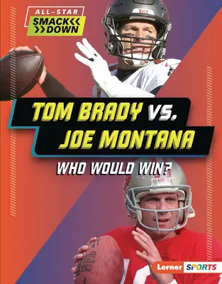 Tom Brady vs. Joe Montana: Kto by vyhral? - Tom Brady vs. Joe Montana: Who Would Win?