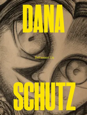 Dana Schutz: Medzi nami - Dana Schutz: Between Us