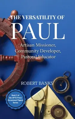 Pavlova všestrannosť: Všestrannosť Pavla: remeselník misionár, tvorca spoločenstva, pastoračný pedagóg - Versatility of Paul: Artisan Missioner, Community Developer, Pastoral Educator