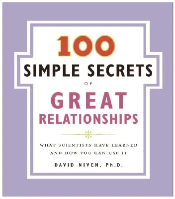 100 jednoduchých tajomstiev skvelých vzťahov: Čo sa vedci naučili a ako to môžete využiť - 100 Simple Secrets of Great Relationships: What Scientists Have Learned and How You Can Use It