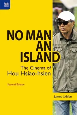 Žiadny človek nie je ostrov: The Cinema of Hou Hsiao-Hsien, Second Edition - No Man an Island: The Cinema of Hou Hsiao-Hsien, Second Edition