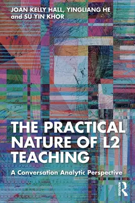 Praktická povaha vyučovania L2: Konverzačná analytická perspektíva - The Practical Nature of L2 Teaching: A Conversation Analytic Perspective