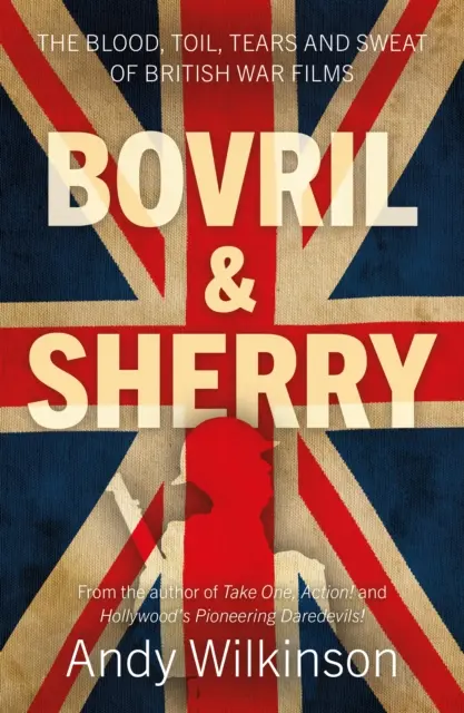Bovril a Sherry - krv, námaha, slzy a pot britských vojnových filmov - Bovril & Sherry - The Blood, Toil, Tears and Sweat of British War Films