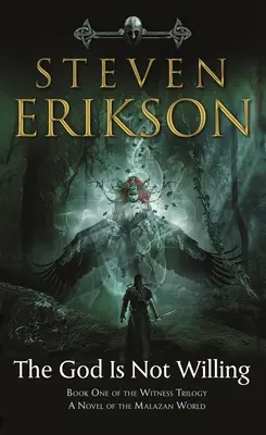 Boh nie je ochotný: Kniha prvá z trilógie Svedok: Román z malazského sveta - The God Is Not Willing: Book One of the Witness Trilogy: A Novel of the Malazan World