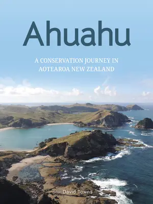 Ahuahu: Cesta za ochranou ostrova Aotearoa na Novom Zélande - Ahuahu: An Island Conservation Journey in Aotearoa New Zealand