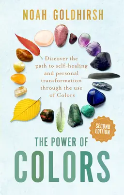 Sila farieb, 2. vydanie: 2. vydanie: Objavte cestu k sebauzdraveniu a osobnej premene pomocou farieb - The Power of Colors, 2nd Edition: Discover the Path to Self-Healing and Personal Transformation Through the Use of Colors