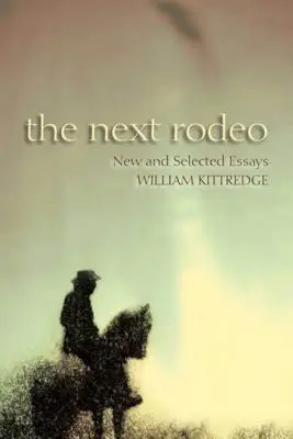 The Next Rodeo: Nové a vybrané eseje - The Next Rodeo: New and Selected Essays