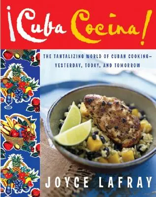 Cuba Cocina: Kuchyňa Cocina: lákavý svet kubánskej kuchyne - včera, dnes a zajtra - Cuba Cocina: The Tantalizing World of Cuban Cooking-Yesterday, Today, and Tomorrow