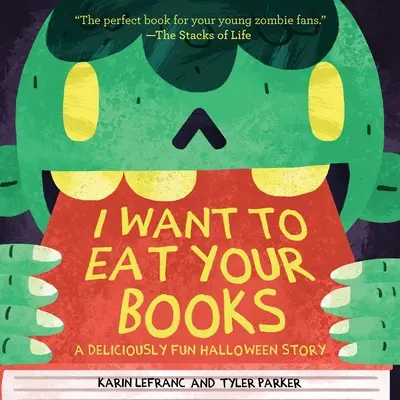 Chcem zjesť tvoje knihy: Chutne zábavný halloweenský príbeh - I Want to Eat Your Books: A Deliciously Fun Halloween Story
