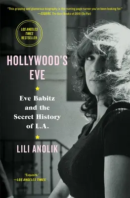 Hollywoodsky predvečer: Eve Babitzová a tajná história L.A. - Hollywood's Eve: Eve Babitz and the Secret History of L.A.