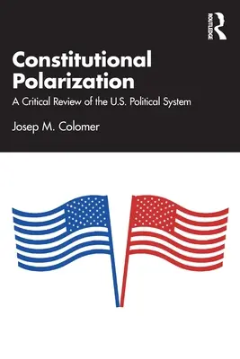 Ústavná polarizácia: Kritické zhodnotenie politického systému USA - Constitutional Polarization: A Critical Review of the U.S. Political System