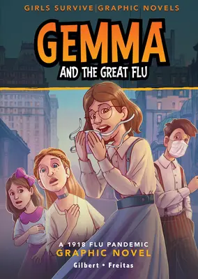 Gemma a veľká chrípka: Chrípková pandémia 1918 Graphic Novel - Gemma and the Great Flu: A 1918 Flu Pandemic Graphic Novel