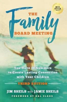 Stretnutie rodinnej rady: Máte 18 let na to, aby ste vytvorili trvalé spojenie so svojimi deťmi Tretie vydanie - Family Board Meeting: You Have 18 Summers to Create Lasting Connection with Your Children Third Edition