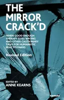 Mirror Crack'd - Keď sa dosť dobrá terapia pokazí a iné varovné príbehy pre humanistických lekárov - Mirror Crack'd - When Good Enough Therapy Goes Wrong and Other Cautionary Tales for the Humanistic Practitioner