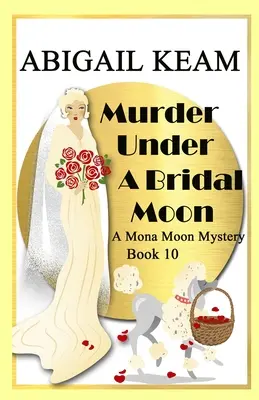 Vražda pod nevestiným mesiacom: Mona Moon Historical Cozy Mystery z 30. rokov 20. storočia - Murder Under A Bridal Moon: A 1930s Mona Moon Historical Cozy Mystery