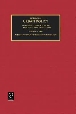 Výskum mestskej politiky, zväzok 4: Politika politických inovácií v Chicagu - Research in Urban Policy, Volume 4: Politics of Policy Innovation in Chicago
