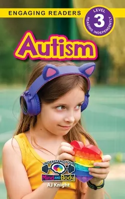 Autizmus: (Engaging Readers, Level 3) - Autism: Understand Your Mind and Body (Engaging Readers, Level 3)