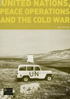 Organizácia Spojených národov, mierové operácie a studená vojna - The United Nations, Peace Operations and the Cold War
