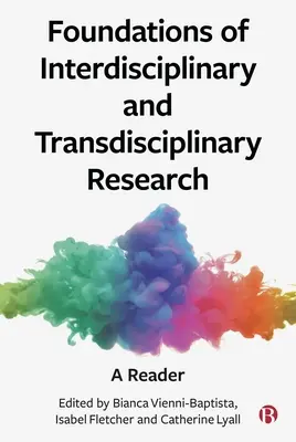 Základy interdisciplinárneho a transdisciplinárneho výskumu: A Reader (Čítanka): Základné princípy interdisciplinárnych a interdisciplinárnych výskumov - Foundations of Interdisciplinary and Transdisciplinary Research: A Reader