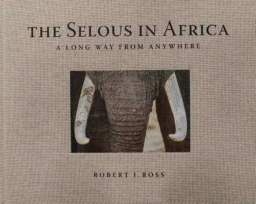 Selous v Afrike: Dlhá cesta odkiaľkoľvek - The Selous in Africa: A Long Way from Anywhere