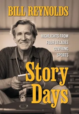 Dni príbehu: Najdôležitejšie momenty zo štyroch desaťročí pokrývania športu - Story Days: Highlights from Four Decades Covering Sports