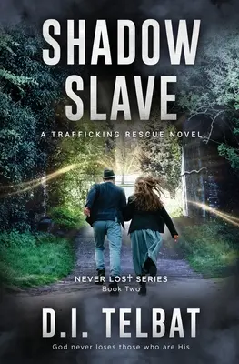 Tieňový otrok: Záchranný román o obchodovaní s ľuďmi - Shadow Slave: A Trafficking Rescue Novel