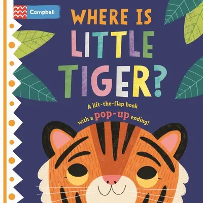 Kde je malý tiger? Knižka s vyskakovacím koncom! - Where Is Little Tiger?: The Lift-The-Flap Book with a Pop-Up Ending!