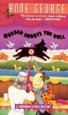 Vražda strieľa na býka: Záhada južanských sestier - Murder Shoots the Bull: A Southern Sisters Mystery