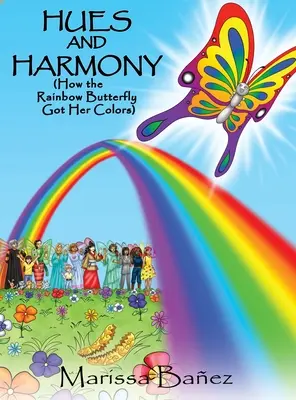 Odtiene a harmónia: Ako získal dúhový motýľ svoje farby - Hues and Harmony: How the Rainbow Butterfly Got Her Colors