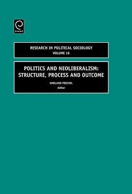 Politika a neoliberalizmus: Štruktúra, proces a výsledok - Politics and Neoliberalism: Structure, Process and Outcome