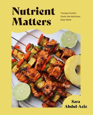 Výživové záležitosti: (Jednoduché ľahké recepty, recepty na výživu, príprava zdravého jedla) - Nutrient Matters: 50 Simple Whole Food Recipes and Comfort Foods (Simple Easy Recipes, Recipes for Nutrition, Healthy Meal Prep)