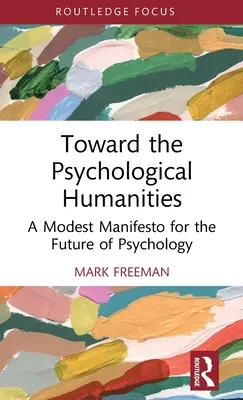 K psychologickým humanitným vedám: Skromný manifest pre budúcnosť psychológie - Toward the Psychological Humanities: A Modest Manifesto for the Future of Psychology