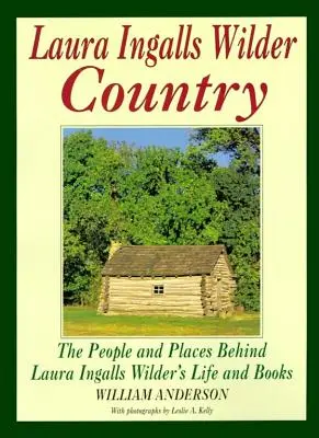 Laura Ingalls Wilder Country: Kniha: Krajina Laury Ingalls Wilderovej: Ľudia a miesta v živote a knihách Laury Ingalls Wilderovej - Laura Ingalls Wilder Country: The People and Places in Laura Ingalls Wilder's Life and Books