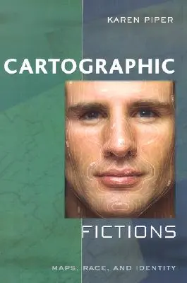Kartografické fikcie - Mapy, rasa a identita - Cartographic Fictions - Maps, Race, and Identity