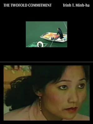 Trinh T. Minh-Ha: Dvojitý záväzok - Trinh T. Minh-Ha: The Twofold Commitment