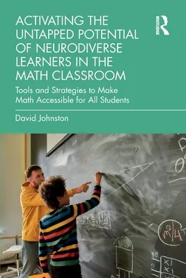Aktivizácia nevyužitého potenciálu žiakov s neurodiverzitou na hodinách matematiky: Nástroje a stratégie na sprístupnenie matematiky všetkým žiakom - Activating the Untapped Potential of Neurodiverse Learners in the Math Classroom: Tools and Strategies to Make Math Accessible for All Students