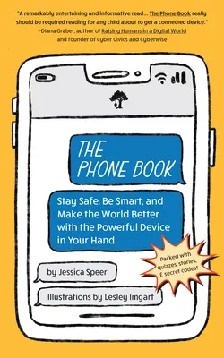 Telefónny zoznam: Telefónna kniha: Buďte v bezpečí, buďte inteligentní a zlepšujte svet pomocou výkonného zariadenia vo vašej ruke - The Phone Book: Stay Safe, Be Smart, and Make the World Better with the Powerful Device in Your Hand