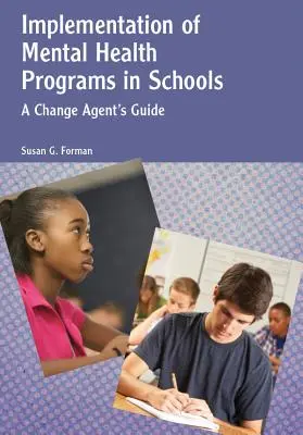Implementácia programov duševného zdravia v školách: Príručka pre agentov, ktorí sa zaoberajú zmenami - Implementation of Mental Health Programs in Schools: A Change Agent's Guide