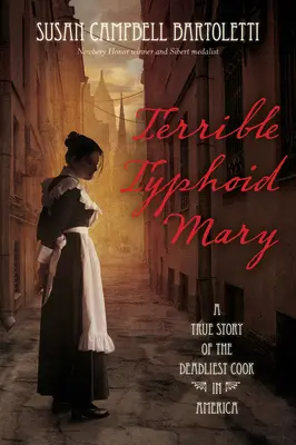 Strašný týfus Mary: Skutočný príbeh o najsmrteľnejšej kuchárke v Amerike - Terrible Typhoid Mary: A True Story of the Deadliest Cook in America