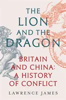 Lev a drak - Británia a Čína: Čína a Čína - dejiny konfliktu - Lion and the Dragon - Britain and China: A History of Conflict