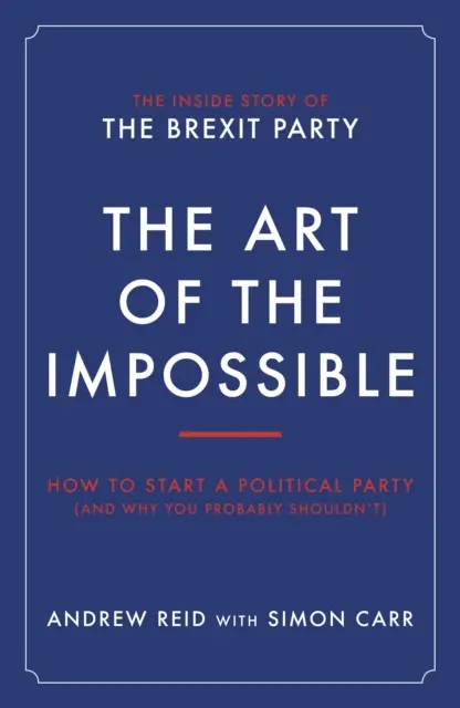 Umenie nemožného - Ako založiť politickú stranu (a prečo by ste to asi nemali robiť) - Art of the Impossible - How to start a political party (and why you probably shouldn't)