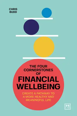 Štyri základné kamene finančnej pohody: Vytvorte si cestu k zdravšiemu a zmysluplnejšiemu životu - The Four Cornerstones of Financial Wellbeing: Create a Pathway to a More Healthy and Meaningful Life