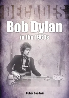 Bob Dylan v 60. rokoch: Desaťročia - Bob Dylan in the 1960s: Decades